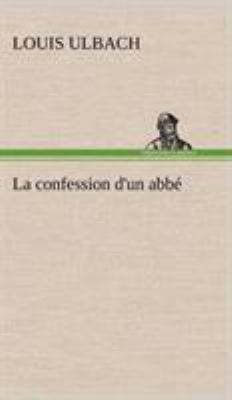 La confession d'un abbé [French] 3849144313 Book Cover