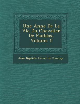Une Ann E de La Vie Du Chevalier de Faublas, Vo... [French] 1288134150 Book Cover
