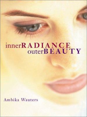 Inner Radiance, Outer Beauty 1580910807 Book Cover
