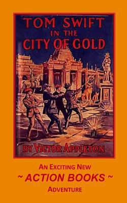 Tom Swift 11 - Tom Swift in the City of Gold: o... 1500553883 Book Cover