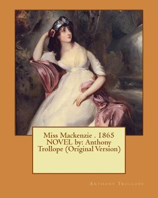 Miss Mackenzie . 1865 NOVEL by: Anthony Trollop... 1535462280 Book Cover