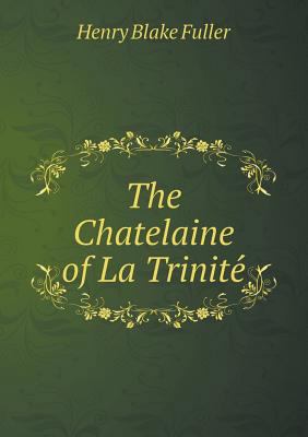 The Chatelaine of La Trinité 5518450907 Book Cover