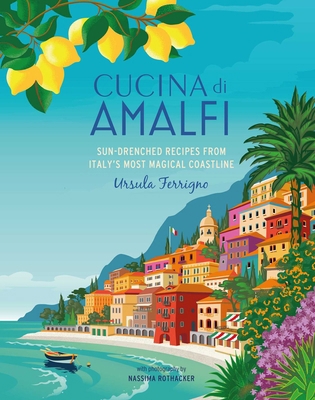 Cucina Di Amalfi: Sun-Drenched Recipes from Sou... 1788795083 Book Cover