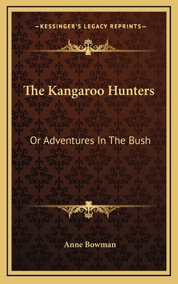The Kangaroo Hunters: Or Adventures in the Bush 1163870404 Book Cover