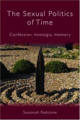 The Sexual Politics of Time: Confession, Nostal... 0415066913 Book Cover