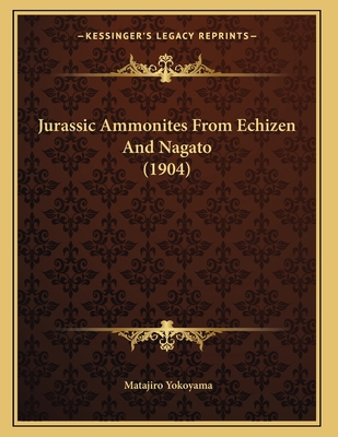 Jurassic Ammonites From Echizen And Nagato (1904) 1165521059 Book Cover