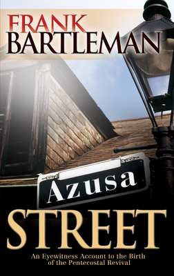 Azusa Street: An Eyewitness Account to the Birt... 0883686384 Book Cover