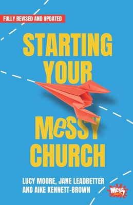 Starting Your Messy Church: A beginner's guide ... 1800392249 Book Cover