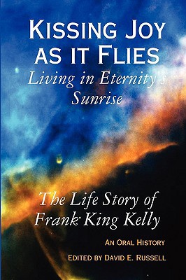 Kissing Joy as it Flies - Living in Eternity's ... 0615260020 Book Cover