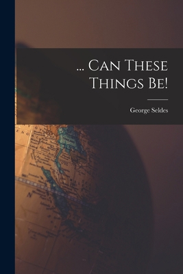 ... Can These Things Be! 1013893328 Book Cover
