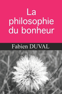 La philosophie du bonheur [French] B086PMZQS9 Book Cover