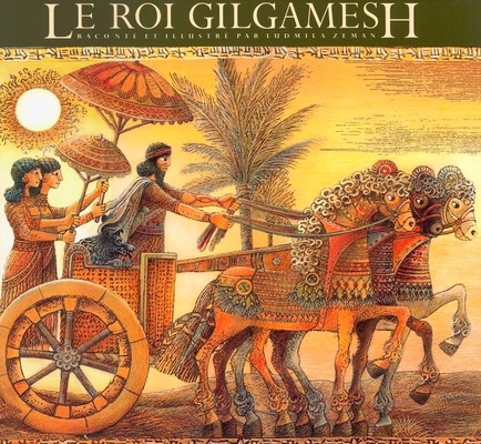 Le Roi Gilgamesh (The Gilgamesh Trilogy) (Frenc... [French] 0887765262 Book Cover