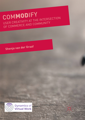 Commodify: User Creativity at the Intersection ... 3319870939 Book Cover