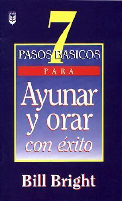 7 Pasos Básicos Para Ayunar Y Orar Con Éxito [Spanish] 0789901900 Book Cover