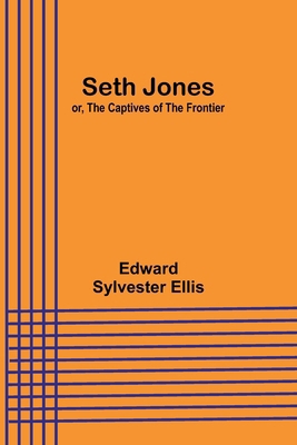 Seth Jones; or, The Captives of the Frontier 9357925600 Book Cover