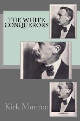 The White Conquerors 1508426538 Book Cover