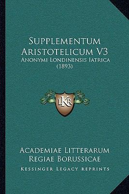 Supplementum Aristotelicum V3: Anonymi Londinen... 1164912208 Book Cover