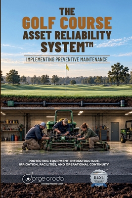 The Golf Course Asset Reliability System: Imple... B0HKQ3QY2V Book Cover