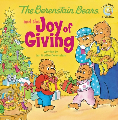 The Berenstain Bears and the Joy of Giving: The... 0310712556 Book Cover