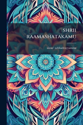 shrii raamashatakamu [Telugu] 124572679X Book Cover
