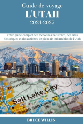 Guide de voyage dans l'UTAH: Votre guide comple... [French]            Book Cover