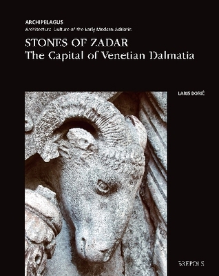 Stones of Zadar: The Capital of Venetian Dalmatia 2503615228 Book Cover