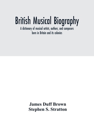 British musical biography: a dictionary of musi... 9354015913 Book Cover