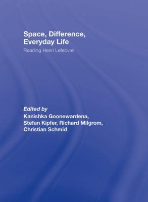 Space, Difference, Everyday Life: Reading Henri... 0415954592 Book Cover