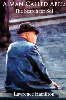 A Man Called Abel: The Search for Sol 1387379577 Book Cover
