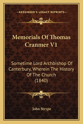 Memorials Of Thomas Cranmer V1: Sometime Lord A... 1165496410 Book Cover
