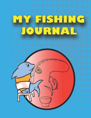 My Fishing Journal: Fishing Journal for Kids In... B08HTM6CVS Book Cover