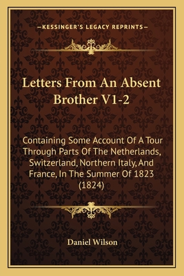 Letters From An Absent Brother V1-2: Containing... 1165437341 Book Cover