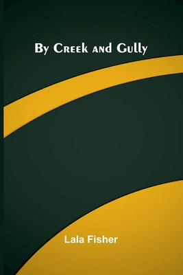By Creek and Gully 9375366111 Book Cover