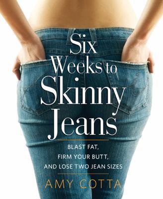 Six Weeks to Skinny Jeans: Blast Fat, Firm Your... 1609619900 Book Cover