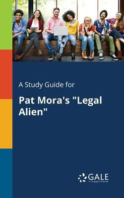 A Study Guide for Pat Mora's "Legal Alien" 1375383299 Book Cover
