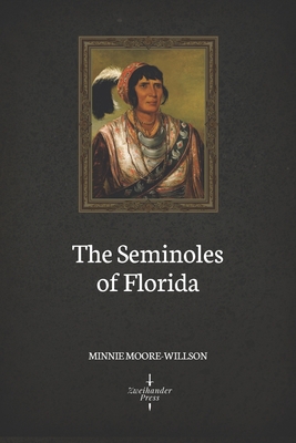 The Seminoles of Florida (Illustrated) B08VQ72WT5 Book Cover