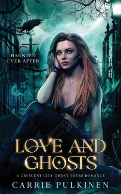 Love and Ghosts: A Crescent City Ghost Tours Ro... 1957253177 Book Cover
