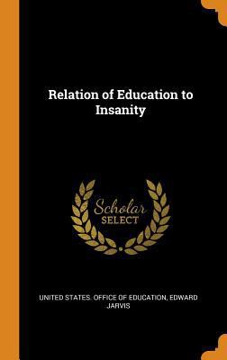 Relation of Education to Insanity 0342479636 Book Cover