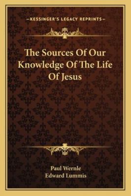 The Sources Of Our Knowledge Of The Life Of Jesus 1162950870 Book Cover