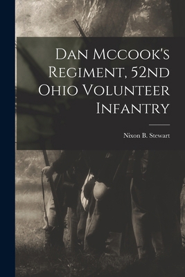 Dan Mccook's Regiment, 52nd Ohio Volunteer Infa... 1016294298 Book Cover