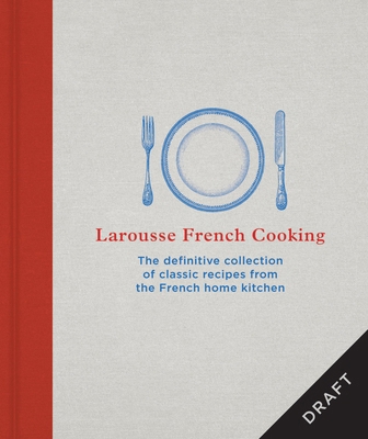 Larousse French Cooking: The Definitive Collect... 0600638588 Book Cover