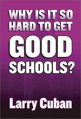 Why Is It So Hard to Get Good Schools? 0807742945 Book Cover