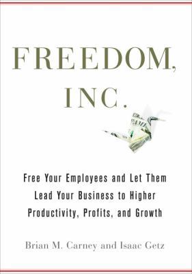 Freedom, Inc.: Free Your Employees and Let Them... 0307409384 Book Cover