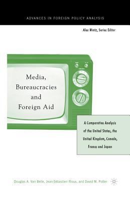 Media, Bureaucracies, and Foreign Aid: A Compar... 1349527130 Book Cover