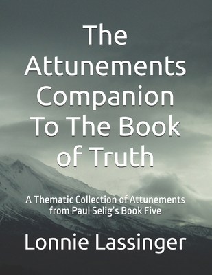 The Attunements Companion To The Book of Truth:... B0FJ84KPJK Book Cover