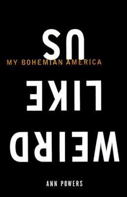 Weird Like Us: My Bohemian America 0684838087 Book Cover