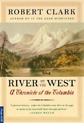River of the West: A Chronicle of the Columbia 0312169876 Book Cover
