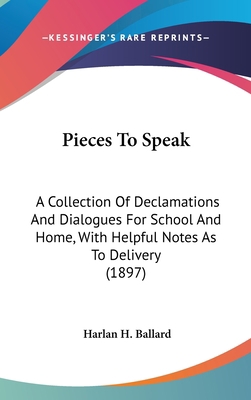 Pieces To Speak: A Collection Of Declamations A... 1436555140 Book Cover