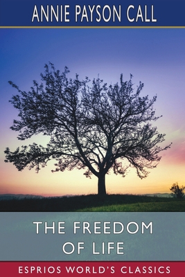 The Freedom of Life (Esprios Classics) B0CJYKT8X1 Book Cover