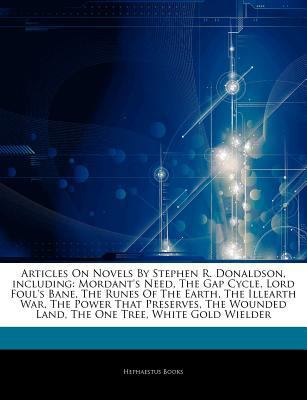 Paperback Articles on Novels by Stephen R Donaldson, Including : The Mordant's Need, the Gap Cycle, Lord Foul's Bane, the Runes of the Earth, the Illearth War Book